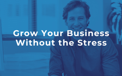 Grow Your Business Without the Stress