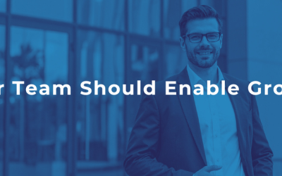 Your Team Should Enable Growth