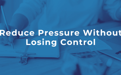 Reduce Pressure Without Losing Control