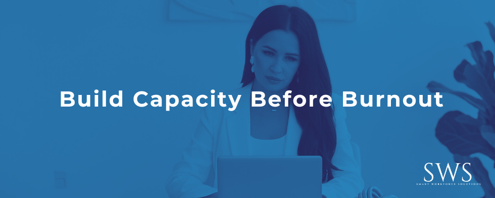Build Capacity Before Burnout