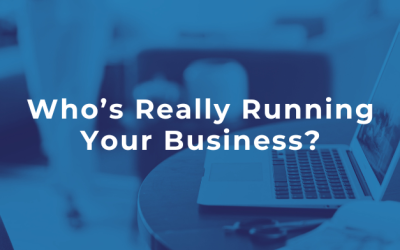 Who’s Really Running Your Business?