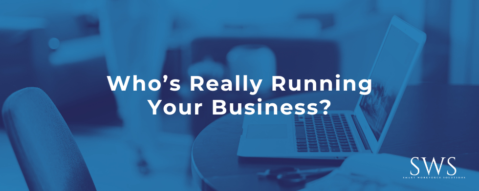 Who’s Really Running Your Business?