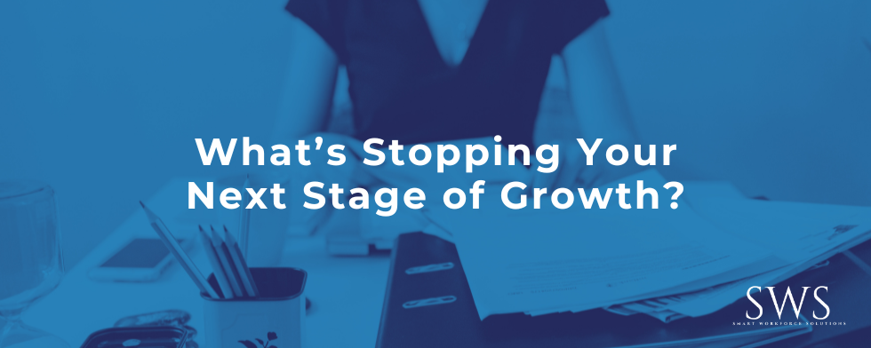 What’s Stopping Your Next Stage of Growth?