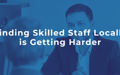 Finding Skilled Staff Locally is Getting Harder