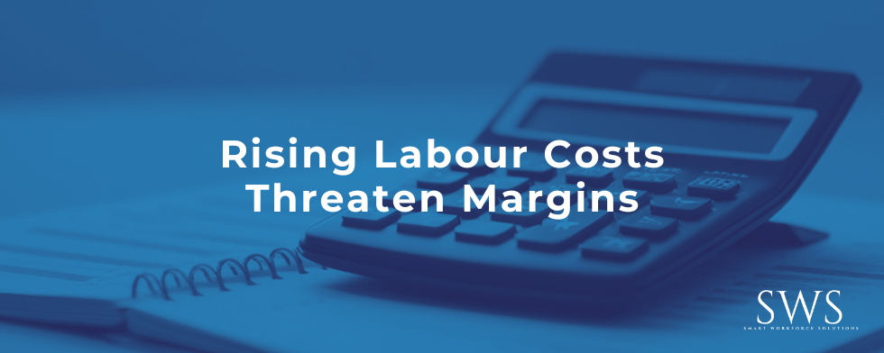 Rising Labour Costs Threaten Margings