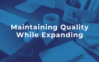 Maintaining Quality While Expanding