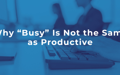 Why “Busy” Is Not the Same as Productive