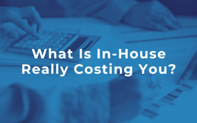What Is In-House Really Costing You?