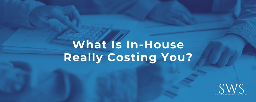 What Is In-House Really Costing You?