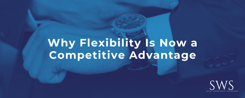 Why Flexibility Is Now a Competitive Advantage