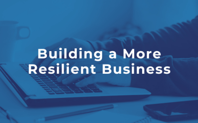 Building a More Resilient Business