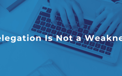 Delegation Is Not a Weakness