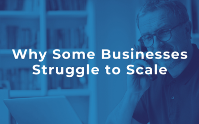Why Some Businesses Struggle to Scale