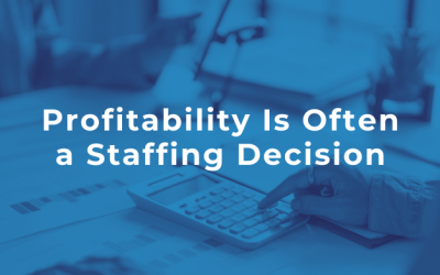 Profitability Is Often a Staffing Decision