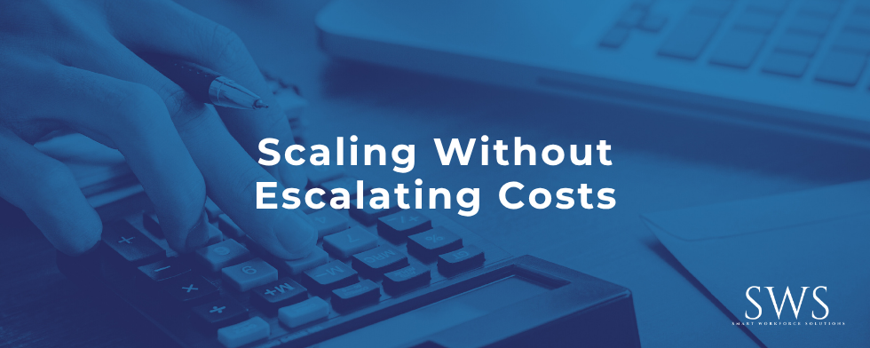 Scaling Without Escalating Costs