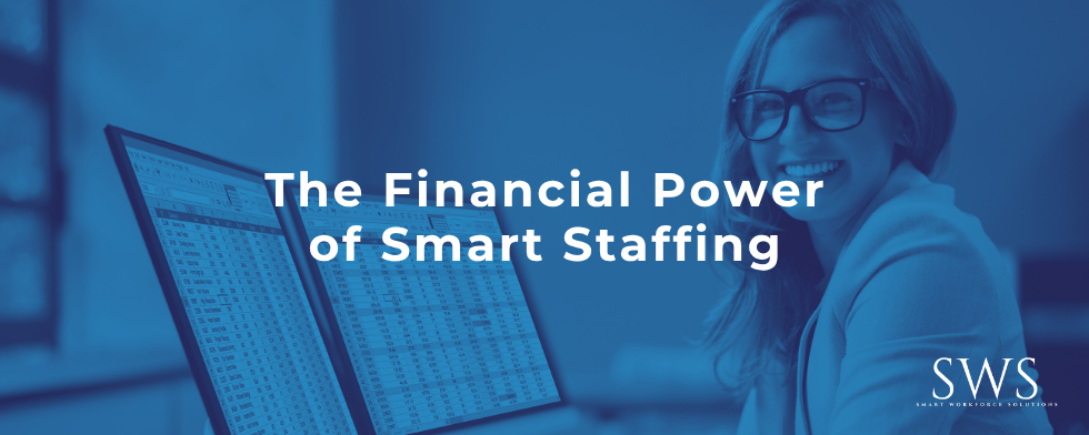 The Financial Power of Smart Staffing
