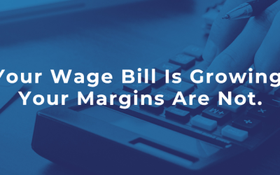 Your Wage Bill Is Growing. Your Margins Are Not.