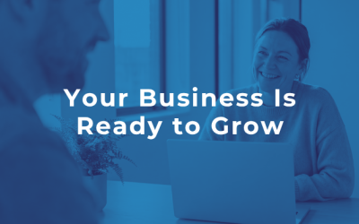 Your Business Is Ready to Grow