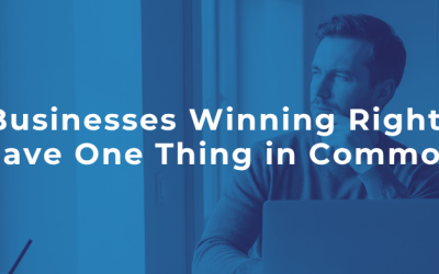 The Businesses Winning Right Now Have One Thing in Common