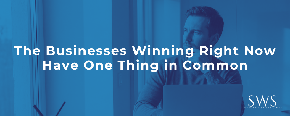 The Businesses Winning Right Now Have One Thing in Common