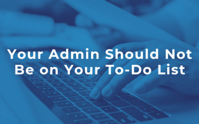 Your Admin Should Not Be on Your To-Do List