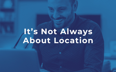 It’s Not Always About Location