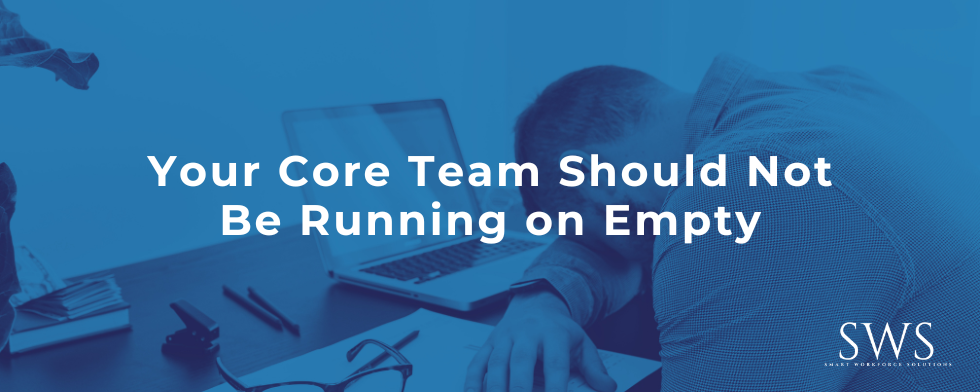 Your Core Team Should Not Be Running on Empty