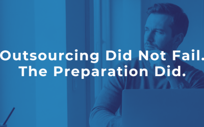 Outsourcing Did Not Fail. The Preparation Did.