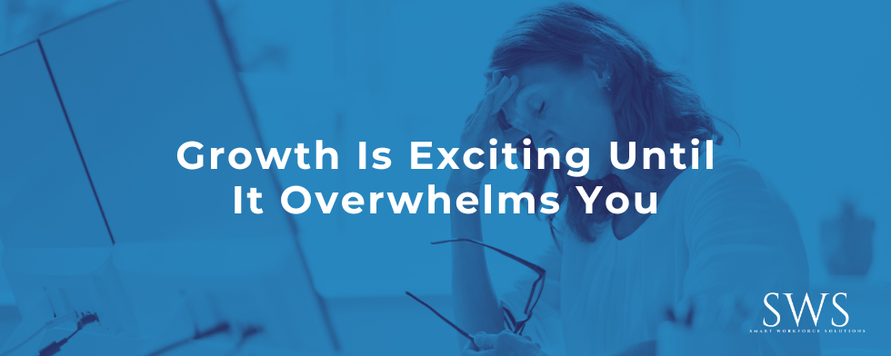 Growth Is Exciting Until It Overwhelms You