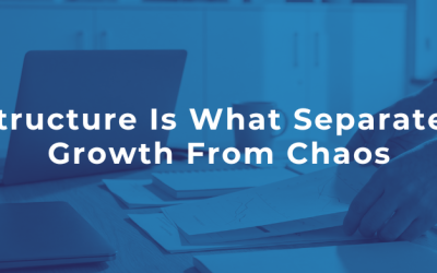 Structure Is What Separates Growth From Chaos