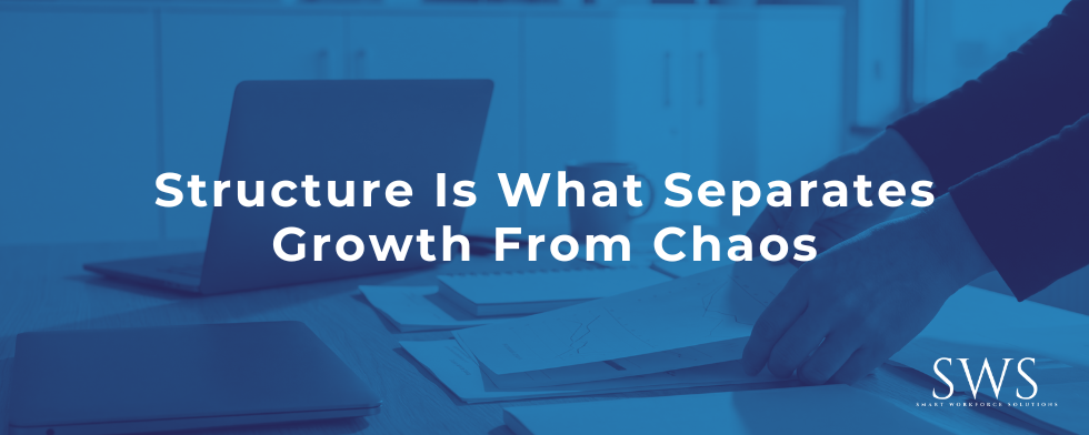 Structure Is What Separates Growth From Chaos