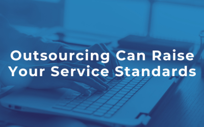 Outsourcing Can Raise Your Service Standards