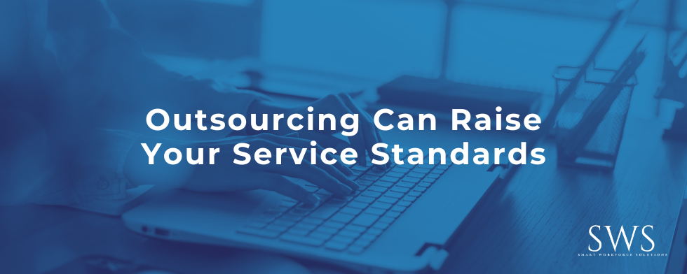 Outsourcing Can Raise Your Service Standards