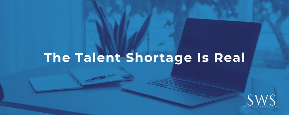 The Talent Shortage Is Real
