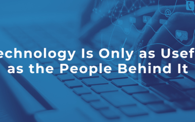 Technology Is Only as Useful as the People Behind It