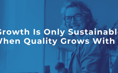 Growth Is Only Sustainable When Quality Grows With It